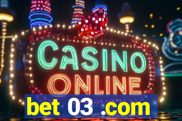 bet 03 .com